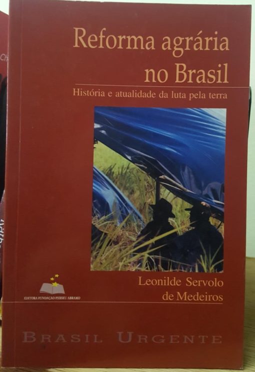 Reforma Agrária no Brasil História e Atualidade da Luta pela Terra