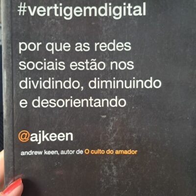 Vertigem Digital - Por que as Redes Sociais estão nos dividindo, diminuindo e desorientando