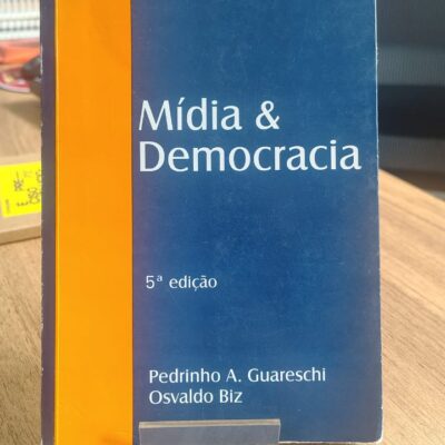MÍDIA & DEMOCRACIA - Pedrinho A. Guareschi e Osvaldo Biz
