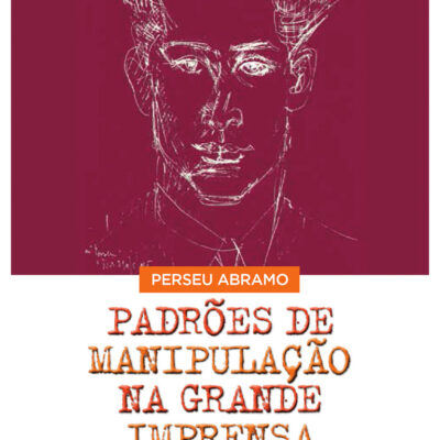 Padrões de manipulação na grande imprensa - 2° edição - Perseu Abramo