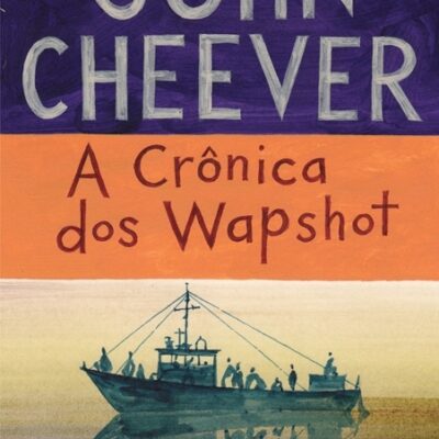 A CRÔNICA DOS WAPSHOT - John Cheever
